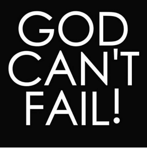 GOD CANNOT FAIL