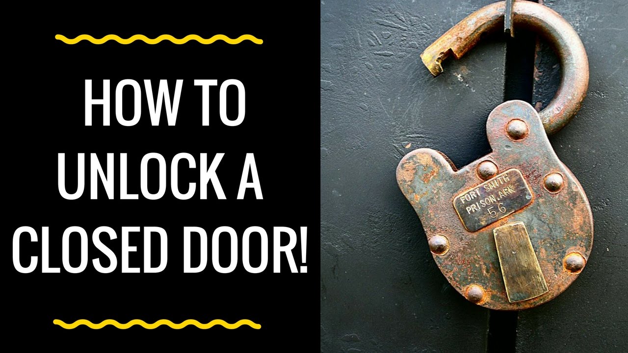 HOW TO UNLOCK CLOSED DOORS