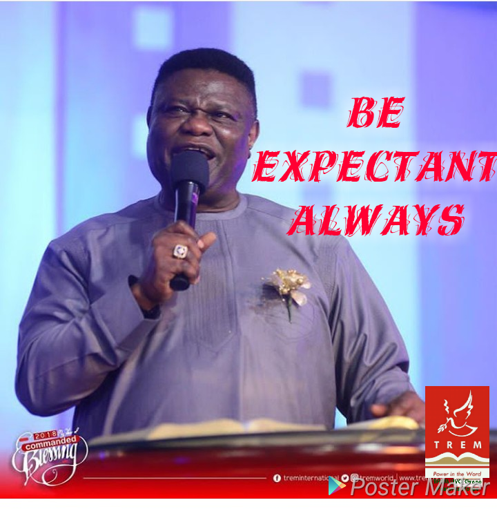 BE EXPECTANT ALWAYS