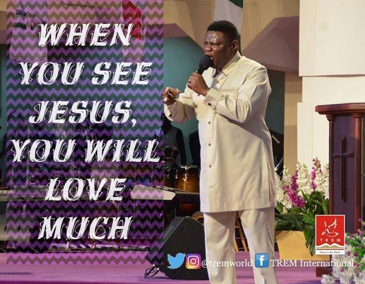 WHEN YOU SEE JESUS, YOU WILL LOVE MUCH