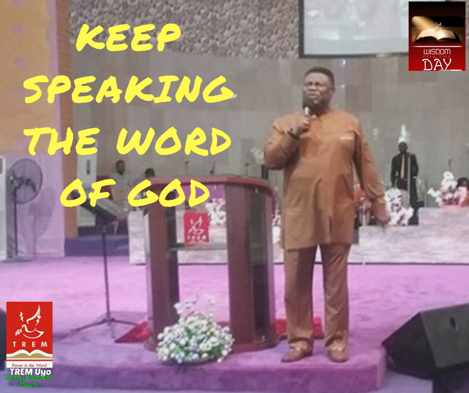 KEEP SPEAKING THE WORD OF GOD