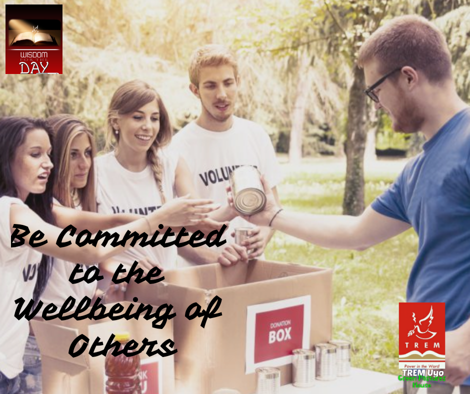 BE COMMITTED TO THE WELLBEING OF OTHERS