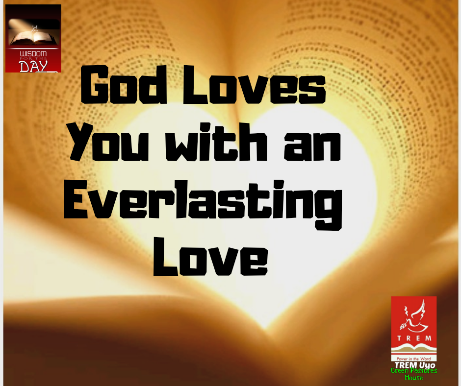 GOD LOVES YOU WITH AN EVERLASTING LOVE
