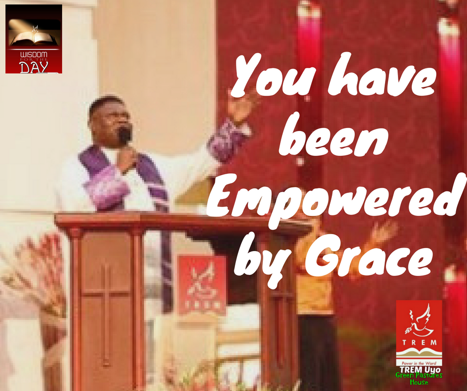 YOU HAVE BEEN EMPOWERED BY GRACE
