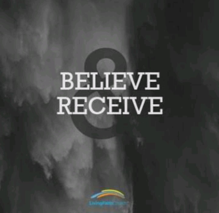 BELIEVE AND RECEIVE