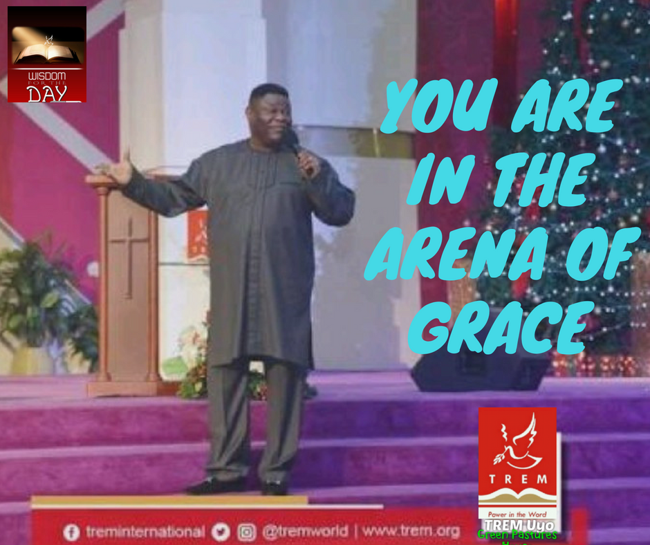 YOU ARE IN THE ARENA OF GRACE