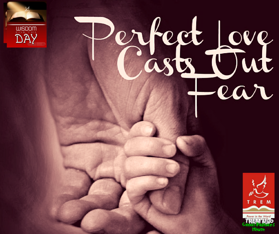 PERFECT LOVE CASTS OUT FEAR