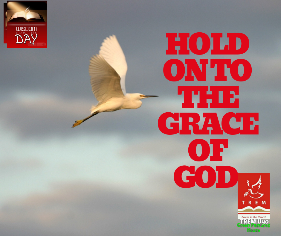 HOLD ON TO THE GRACE OF GOD