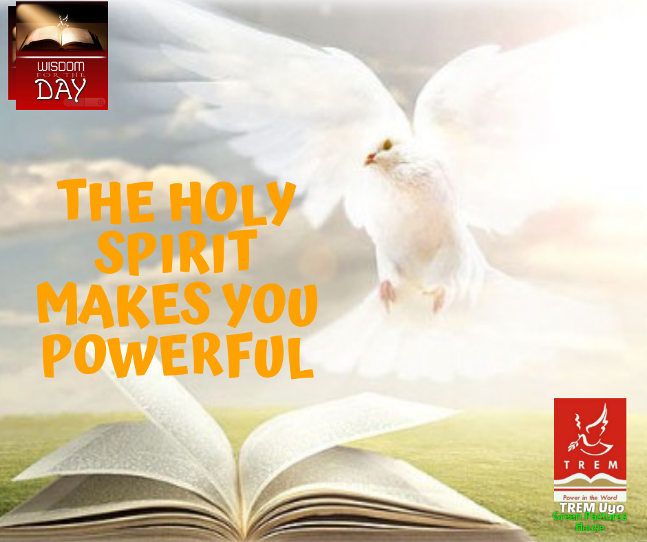 THE HOLY SPIRIT MAKES YOU POWERFUL