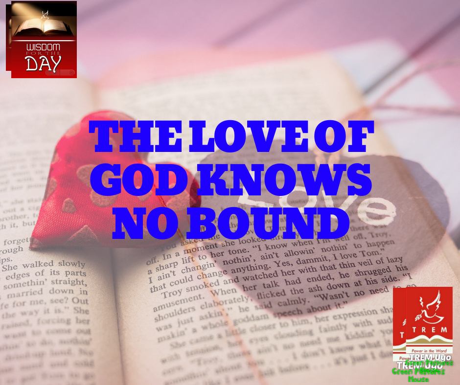 THE LOVE OF GOD KNOWS NO BOUND
