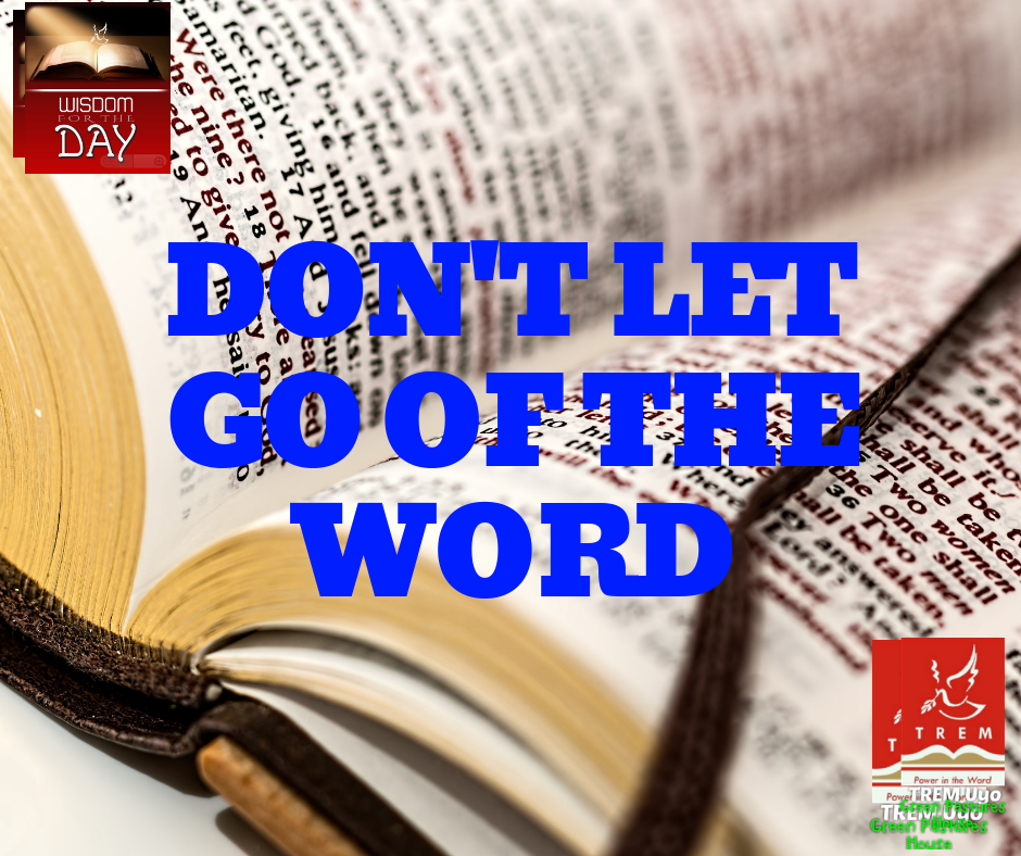 DON’T LET GO OF THE WORD