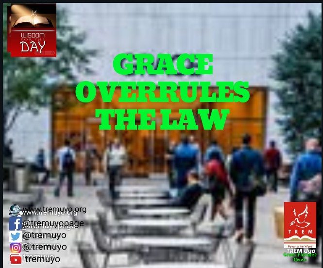 GRACE OVERRULES THE LAW