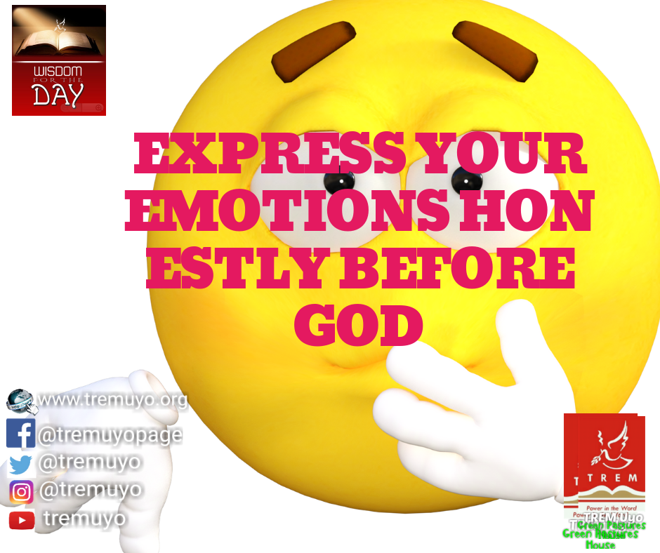 EXPRESS YOUR EMOTIONS HONESTLY BEFORE GOD