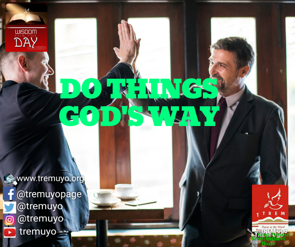 DO THINGS GOD’S WAY