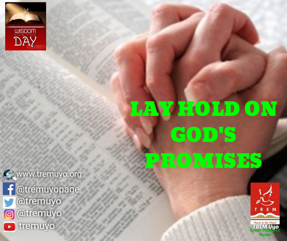 LAY HOLD ON GOD’S PROMISES
