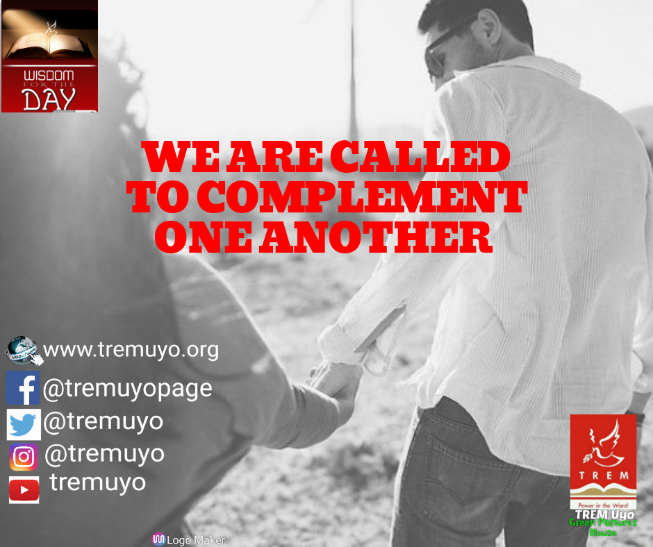 WE ARE CALLED TO COMPLEMENT ONE ANOTHER