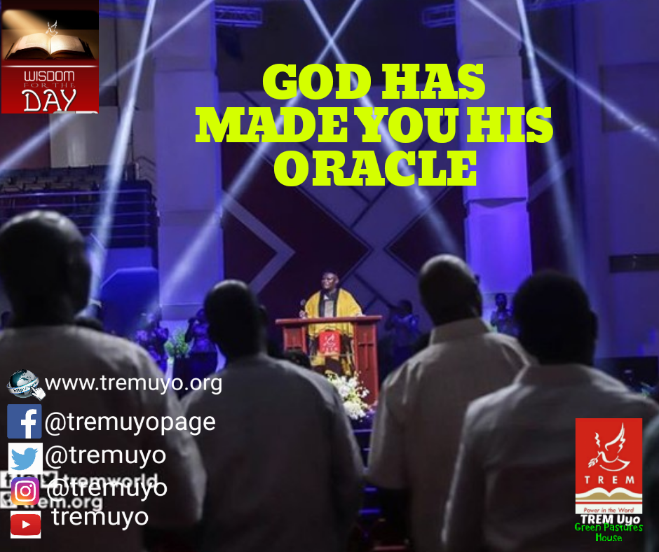 GOD HAS MADE YOU HIS ORACLE