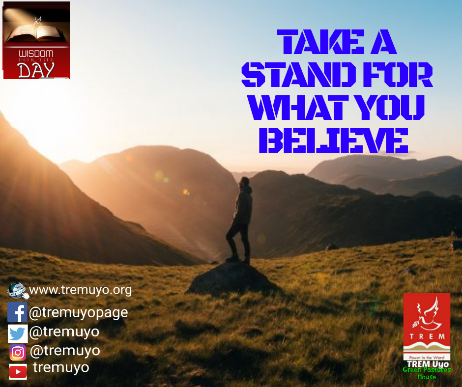 TAKE A STAND FOR WHAT YOU BELIEVE