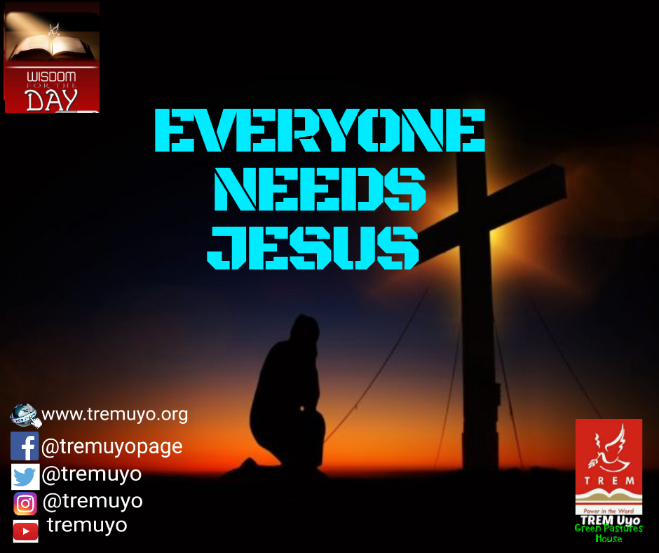 EVERYONE NEEDS JESUS