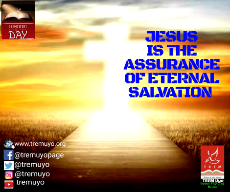 JESUS IS THE ASSURANCE OF ETERNAL SALVATION